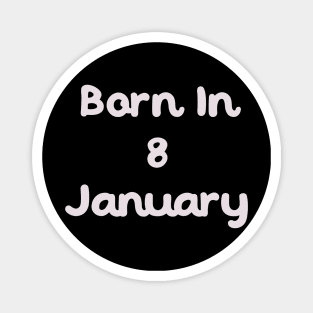 Born In 8 January Magnet